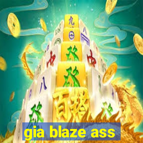 gia blaze ass